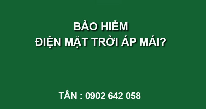 bảo hiểm điện mặt trời áp mái