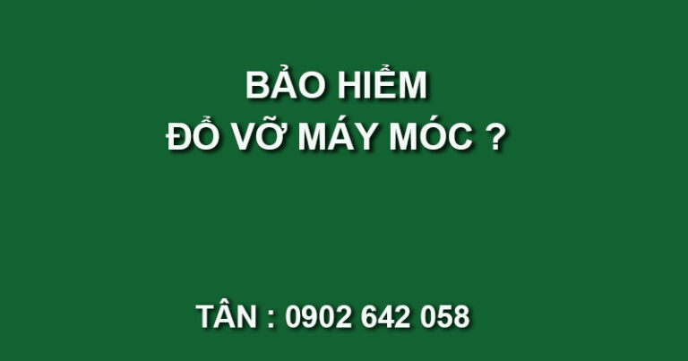 bảo hiểm đổ vỡ máy móc