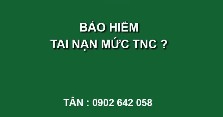 bảo hiểm tai nạn mức trách nhiệm cao