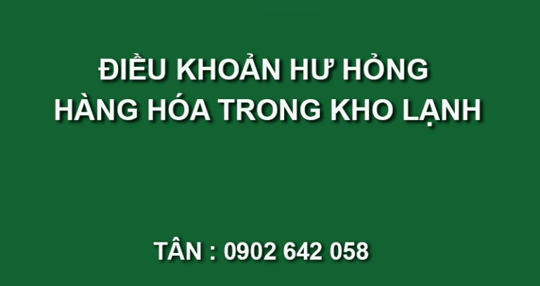 điều khoản bổ sung hư hỏng hàng trong hóa kho lạnh