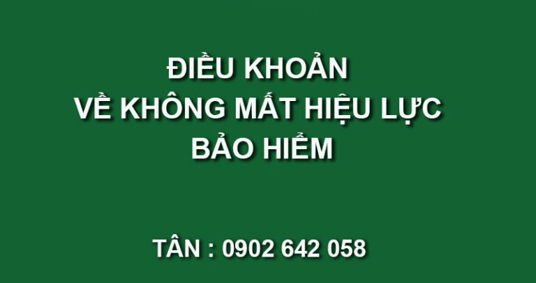 dieu khoan ve khong mat hieu luc bao hiem