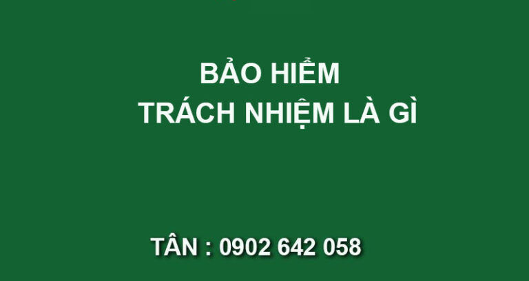 bảo hiểm trách nhiệm là gì